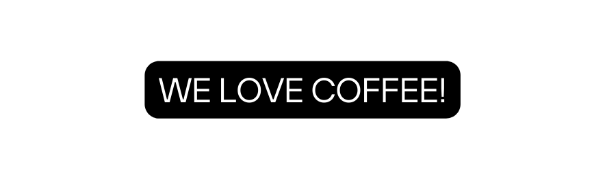 WE LOVE COFFEE